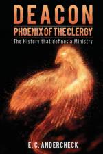Deacon Phoenix Of The Clergy af E C Andercheck