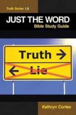 Just the Word-Truth Series 1.0 af Kathryn Cortes