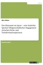 Ehrenamt im Sport - eine bedrohte Spezies? Burgerschaftliches Engagement zwischen Krise und Transformationsprozess af Max Koehler