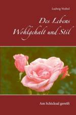 Des Lebens Wohlgehalt und Stil af Ludwig Weibel