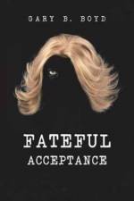 Fateful Acceptance af Gary B Boyd