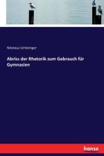 Abriss der Rhetorik zum Gebrauch fur Gymnasien af Nikolaus Schleiniger