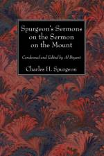 Spurgeon's Sermons on the Sermon on the Mount af Charles H Spurgeon