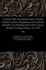 St. Jame's Hall. Seventeenth Season. Monday Popular Concerts. Programme and Analytical Remarks. Five Hundred and Fourth Concert, Monday Evening, February 1st, 1875 af Various
