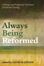 Always Being Reformed