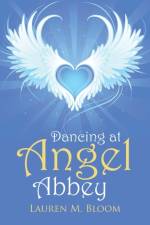 Dancing at Angel Abbey af Lauren M Bloom