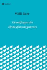 Grundfragen des Einkaufsmanagements af Dr Willi Darr