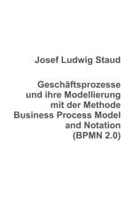 Geschaftsprozesse und ihre Modellierung mit der Methode Business Process Model and Notation (BPMN 2.0) af Dr Josef Ludwig Staud