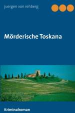 Moerderische Toskana af Juergen von Rehberg