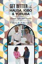 Get Better in Hausa, Igbo & Yoruba af Yinka Amuda