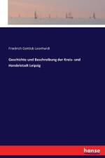 Geschichte und Beschreibung der Kreis- und Handelstadt Leipzig af Friedrich Gottlob Leonhardi