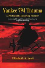 Yankee 794 Trauma, a Profoundly Inspiring Memoir af Elizabeth a Scott