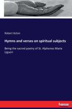 Hymns and verses on spiritual subjects af Robert Aston
