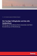 heutige Volksglaube und das alte Heidenthum af F L W Schwartz
