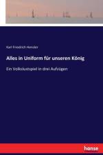 Alles in Uniform fur unseren Koenig af Karl Friedrich Hensler