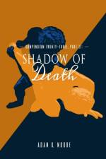 Compendium Twenty-Three: Part II, Shadow of Death af Adam K. Moore