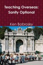 Teaching Overseas: Sanity Optional af Ken Bobrosky