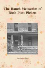 Ranch Memories of Ruth Platt Pickett af Anola Pickett