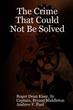 Crime That Could Not be Solved af Roger Kiser