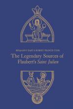 Legendary Sources of Flaubert's Saint Julien af Scholarly Publishing Division University of Toronto Press