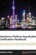 Salesforce Platform App Builder Certification Handbook af Siddhesh Kabe