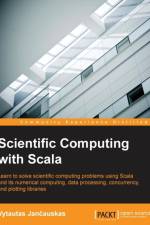 Scientific Computing with Scala af Vytautas Jancauskas
