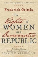 Rights of Women in a Democratic Republic af Frederick Grimke