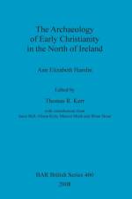 Archaeology of Early Christianity in the North of Ireland af Ann Elizabeth Hamlin