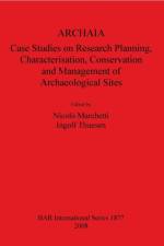ARCHAIA: Case Studies on Research Planning Characterisation Conservation and Management of Archaeological Sites