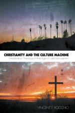 Christianity and the Culture Machine af Vincent F Rocchio