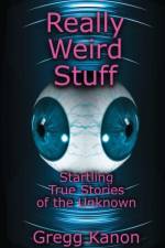 Really Weird Stuff af Gregg Kanon