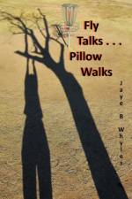 Fly Talks . . . Pillow Walks af Jaye B Whyles