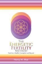 The Energetic Fertility Method(TM) af Nancy M Mae