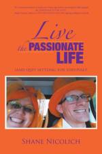 Live the Passionate Life af Shane Nicolich