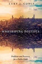 Worshiping Politics af Luke J Goble