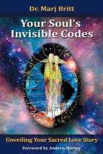 Your Soul's Invisible Codes af Dr Marj Britt