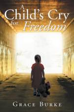 Child's Cry for Freedom af Grace Burke