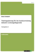Trainingsplanung Fur Das Ausdauertraining Inklusive Leistungsdiagnostik af Simon Schubert