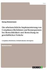 arbeitsrechtliche Implementierung von Compliance-Richtlinien und Konsequenzen bei Bestechlichkeit und Bestechung im geschaftlichen Verkehr af Georg