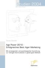 Age Power 2010 - Erfolgreiches Best Ager-Marketing af Tobias Giereth