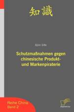 Schutzmassnahmen gegen chinesische Produkt- und Markenpiraterie af Bjoern Sitte