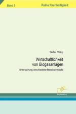 Wirtschaftlichkeit von Biogasanlagen af Steffen Philipp