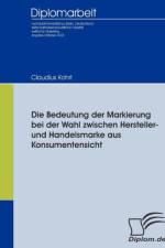 Bedeutung der Markierung bei der Wahl zwischen Hersteller- und Handelsmarke aus Konsumentensicht af Claudius Kohrt