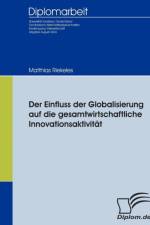Einfluss der Globalisierung auf die gesamtwirtschaftliche Innovationsaktivitat af Matthias Riekeles