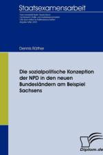 sozialpolitische Konzeption der NPD in den neuen Bundeslandern am Beispiel Sachsens af Dennis Rather