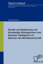 Einsatz und Bedeutung von Knowledge Management und Business Intelligence im Rahmen der Betriebswirtschaft af Joerg Mulavecz