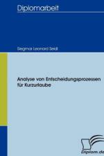 Analyse von Entscheidungsprozessen fur Kurzurlaube af Siegmar Leonard Seidl