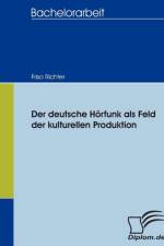 Der deutsche Hoerfunk als Feld der kulturellen Produktion af Friso Richter