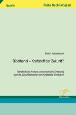 Bioethanol - Kraftstoff der Zukunft? af Martin Kastenhuber