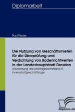 Nutzung von Geschaftsmieten fur die UEberprufung und Verdichtung von Bodenrichtwerten in der Landeshauptstadt Dresden af Paul Fieder